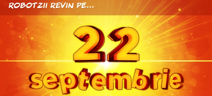 robotzii revin pe 22